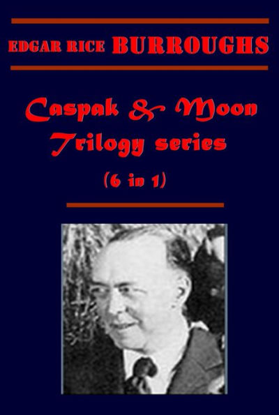 Complete Caspak & Moon Trilogy Series Science Adventure Anthologies of Edgar Rice Burroughs - The Land That Time Forgot People That Time Forgot Out of Timee