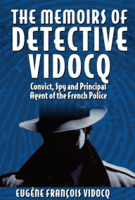 Title: The Memoirs of Detective Vidocq, Author: Eugène François Vidocq