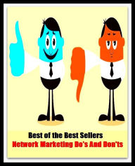 Title: Best of the Best Sellers Network Marketing Do S And Don Ts ( sell, retail, vend, merchandise, trade, peddle, hawk, advertise, promote, shopping ), Author: Resounding Wind Publishing