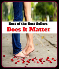 Title: Anthologies: Best of the Best Sellers Does It Matter ( thing, affair, affairs, incident, occurrence, substance, element, meaning, connotation, article), Author: Resounding Wind Publishing