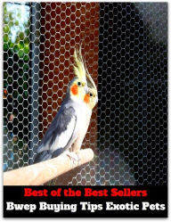 Title: Pets: Best of the Best Sellers Bwep Buying Tips Exotic Pets ( admired, white-haired, angel, well-liked, baby, wanton, beloved, treasured, buttercup, tiff, cherished ), Author: Resounding Wind Publishing