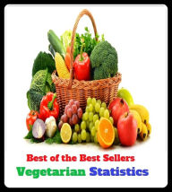 Title: Vegetarian & Vegan Cooking: Best of the Best Sellers Vegetarian Statistics, Author: Resounding Wind Publishing