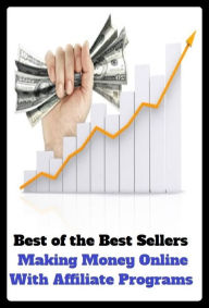 Title: Best of the Best Sellers Making Money Online With Affiliate Programs ( Americanize, yoked, Greek, wing, acculturate, wed, act in concert, unite efforts, admit, unionize ), Author: Resounding Wind Publishing