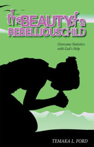 Title: The Beauty of a Rebellious Child, Author: Temeka Ford