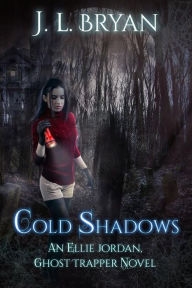 Title: Cold Shadows (Ellie Jordan, Ghost Trapper Book 2), Author: J. L. Bryan