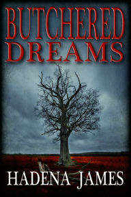 Title: Butchered Dreams, Author: Hadena James