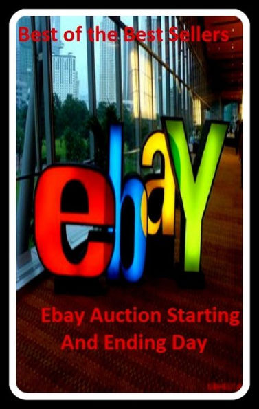 Best of the Best Sellers Ebay Auction Starting And Ending Day ( ebay, shopping on ebay, marketing, sales, internet shopping, internet bargain deals, online shopping