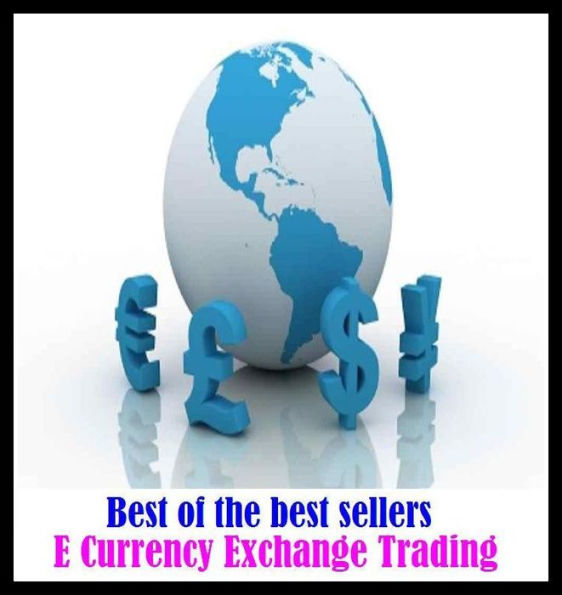 Best of the Best Sellers E Currency Exchange Trading ( deal (in), buy and sell, traffic (in), market, merchandise, peddle, vend, hawk, run, operate, run, do business )