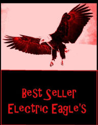 Title: Best Seller Electric Eagle's ( sensual, bodily, physical, corporeal, photo, picture, snap, snapshot, image, photograph ), Author: Resounding Wind eBooks