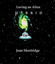 Title: Loving an Alien Hybrid, Author: Joan Shortridge