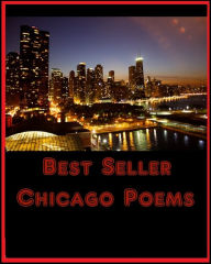 Title: Best Seller Chicago Poems(Annotated) ( ancient poem, classical poem, epic, theology, English poetry, poem, poems, poet, poetry, literature, Edgar Allan poem, plays, works ), Author: Resounding Wind ebook