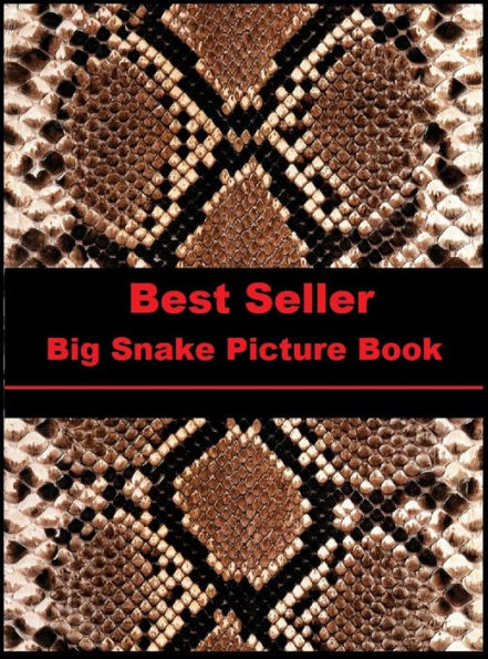 Best Seller Big Snake Picture Book ( Reptile, slither, pet, constrictor, venom, Cobra, Boa, Garden, moccasin, rattle snake, anaconda, viper, sea snake, water snake, corn snake, pets, pet, science, nature, wildlife, photography, anti venom )