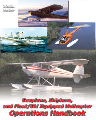 Title: Seaplane, Skiplane, and Float/Ski Equipped Helicopter Operations Handbook, Author: FAA