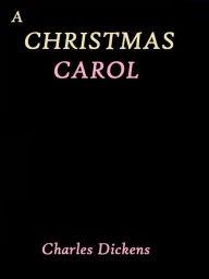 Title: A Christmas Carol by Charles Dickens, Author: Charles Dickens