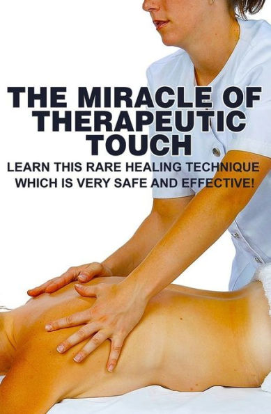 The Miracle Of Therapeutic Touch