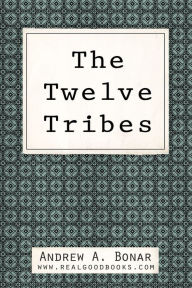 Title: The Twelve Tribes, Author: Andrew A. Bonar