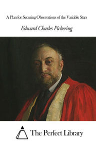 Title: A Plan for Securing Observations of the Variable Stars, Author: Edward Charles Pickering