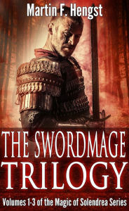 Title: The Swordmage Trilogy - Sword and Sorcery Omnibus, Author: Martin Hengst