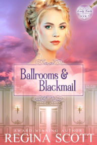 Title: Ballrooms and Blackmail, Author: Regina Scott