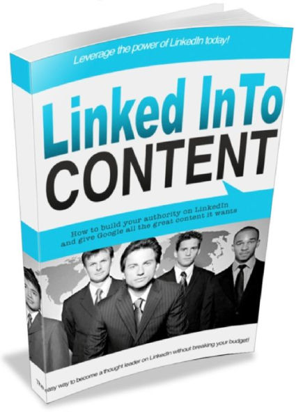 Linked InTo Content - how to build your authority on LinkedIn and give google all the great content it wants