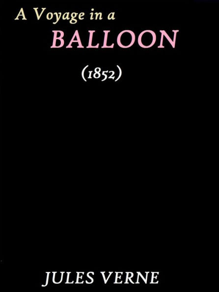 A Voyage in a Balloon (1852) by Jules Verne
