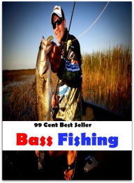 Title: 99 Cent Best Seller Bass Fishing ( Pirates, Smugglers, Spy, Mystery, Detective, Adventure, Action, Sea, Sex, Bahamas, Guns, Island, Beach, Sunset, Storm, Best Sellers, Shark, Dolphin, Fishing, Yatch, Boat, Sail Boat, Snorkle, Scuba, Reef ), Author: Resounding Wind Publishing