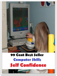 Title: 99 Cent Best Seller Computer Skills Self Confidence ( online marketing, computer, pc, laptop, CPU, web, net, netting, network, internet, mail, e mail, download, up load, spam, virus, spyware, bug, antivirus, anti spyware, anti spam, spyware ), Author: Resounding Wind Publishing