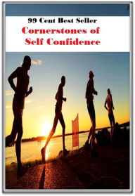 Title: 99 Cent Best Seller Cornerstones of Self Confidence ( potency, pledge, sanction, dominance, assurance, authorization, trust, self-confidence, say-so, self-assurance, federal agency, agency, bureau, confidence, government agency, office ), Author: Resounding Wind Publishing