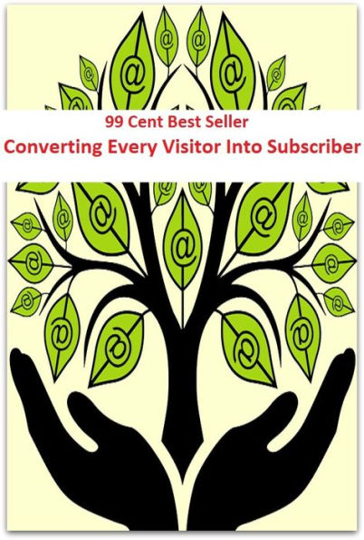 99 Cent Best Seller Converting Every Visitor Into Subscriber ( way, method, means, technique, mode, system, approach, manner, line of attack, routine )