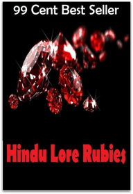 Title: 99 Cent Best Seller Hindu Lore Rubies ( religion, religious, bible, Lord, commandments, history,, historical, teachings, budda, theology, chicken soup, preacher, reverend, Jesus ), Author: Resounding Wind Publishing