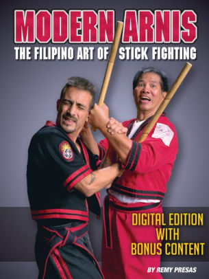 Modern Arnis: The Filipino Art of Stick Fighting - Digital Edition With  Bonus Content by Remy Presas | NOOK Book (eBook) | Barnes & Noble®