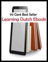 Title: 99 cent best seller Learning Dutch Ebook ( argot,buzzword,jargon,patter,pop psych,psychospeak,self-improvment,fortunate books,strong books, wealthy books), Author: Resounding Wind Publishing