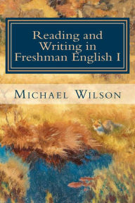Title: Reading and Writing in Freshman English I, Author: Michael Wilson