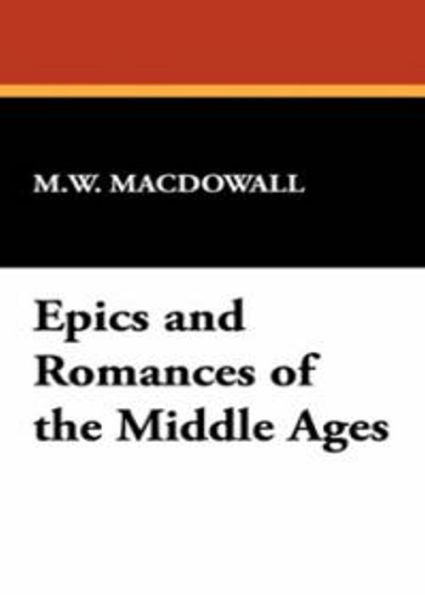 Epics and Romances of The Middle Ages: A Fiction and Literature Classic By Wilhelm Wagner! AAA+++