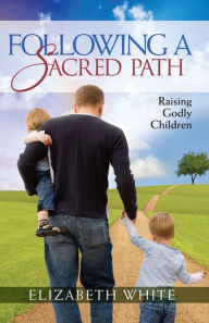 Title: Following a Sacred Path, Author: Elizabeth White