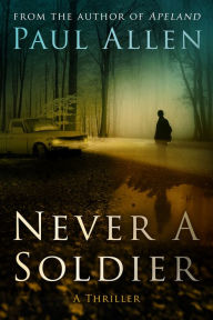 Title: Never A Soldier, Author: Paul Allen