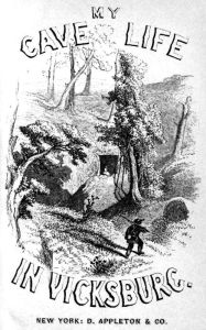 Title: My Cave Life in Vicksburg [Annotated], Author: G. Wm. Jr. Foster