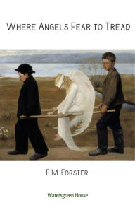 Title: Where Angels Fear to Tread, Author: E. M. Forster