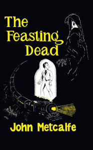 Title: The Feasting Dead, Author: John Metcalfe