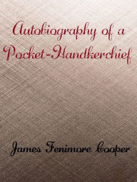 Autobiography of a Pocket-Handkerchief