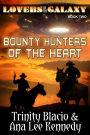 Lovers of the Galaxy, Book Two: Bounty Hunters of the Heart