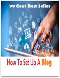 Title: 99 Cent Best Seller How To Set Up A Blog ( online marketing, workstation, pc, laptop, CPU, blog, web, net, netting, network, internet, mail, e mail, download, up load, keyword, spyware, bug, antivirus, search engine, anti spam, spyware ), Author: Resounding Wind Publishing