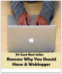 99 Cent Best Seller Reasons Why You Should Have A Weblogger ( online marketing, workstation, pc, laptop, CPU, blog, web, net, netting, network, internet, mail, e mail, download, up load, keyword, spyware, bug, antivirus, search engine )