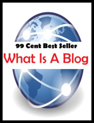 Title: 99 Cent Best Seller What Is A Blog ( online marketing, workstation, pc, laptop, CPU, blog, web, net, netting, network, internet, mail, e mail, download, up load, keyword, spyware, bug, antivirus, search engine, anti spam, spyware ), Author: Resounding Wind Publishing