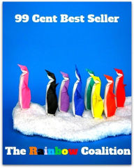 Title: 99 Cent Best Seller The Rainbow Coalition (Art, Theology, Ethics, Chicken Soup, Thought, Theory, Self Help, Mystery, romance, action, adventure, sci fi, science fiction, drama, horror, thriller, classic, novel, literature, suspense), Author: Resounding Wind Publishing