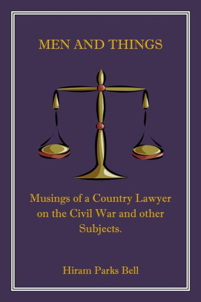 Men and Things: Musings of a Country Lawyer on the Civil War and other Subjects.