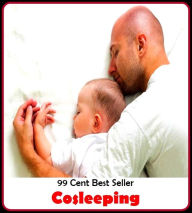 Title: 99 Cent Best Seller Co sleeping ( eternal sleep, nap, sopor, snooze, quietus, pile, cat sleep, slumber, sleep, forty winks, short sleep, rest, catnap,sleep problems, baby-training, cry it out, ), Author: Resounding Wind Publishing