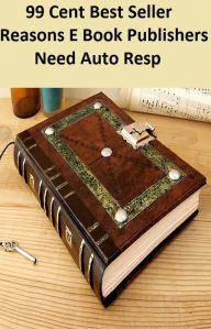 Title: 99 Cent Best Seller Reasons E Book Publishers Need Auto Resp ( online marketing, workstation, pc, laptop, CPU, blog, web, net, netting, network, internet, mail, e mail, download, up load, keyword, spyware, bug, antivirus, search engine ), Author: Resounding Wind Publishing