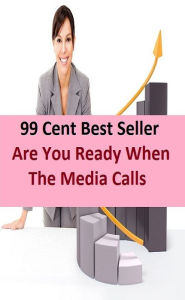 Title: 99 Cent Best Seller Are You Ready When The Media Calls ( theory, hypothesis, conjecture, speculation, assumption, premise, presumption, guess ), Author: Resounding Wind Publishing