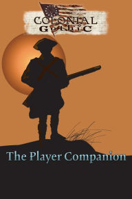 Title: Colonial Gothic: The Player Companion, Author: Richard Iorio II